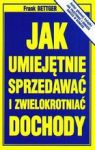 JAK UMIEJĘTNIE SPRZEDAWAĆ I ZWIELOKROTNIAĆ DOCHODY