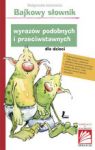 BAJKOWY SŁOWNIK WYRAZÓW PODOBNYCH I PRZECIWSTAWNYCH DLA DZIECI TW