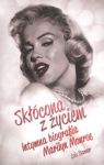 SKŁÓCONA Z ŻYCIEM INTYMNA BIOGRAFIA MARILYN MONROE