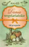 DANIA WEGETARIAŃSKIE 100 PRZEPISÓW