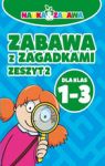 ZABAWA Z ZAGADKAMI DLA KLAS 1-3 ZESZYT 2