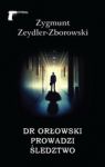 DR ORŁOWSKI PROWADZI ŚLEDZTWO