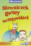 SŁOWNICZEK GWARY UCZNIOWSKIEJ