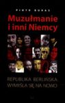 MUZUŁMANIE I INNI NIEMCY REPUBLIKA BERLIŃSKA WYMYŚLA SIĘ NA NOWO