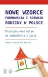 NOWE WZORCE FORMOWANIA I ROZWOJU RODZINY W POLSCE PRZYCZYNY ORAZ WPŁYW NA ZADOWOLENIE Z ŻYCIA