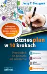 BIZNESPLAN W 10 KROKACH PRZEWODNIK OD POMYSŁU DO WDROŻENIA