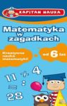 MATEMATYKA W ZAGADKACH 6 LAT KAPITAN NAUKA TW