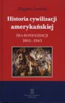 HISTORIA CYWILIZACJI AMERYKAŃSKIEJ ERA KONSOLIDACJI 1861-1945 TW