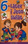 6-LATEK I JEGO ŚWIAT